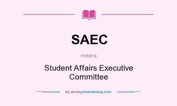 What does SAEC mean? It stands for Student Affairs Executive Committee