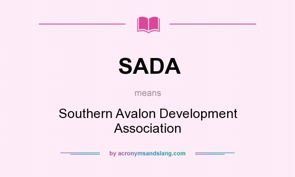 What does SADA mean? It stands for Southern Avalon Development Association