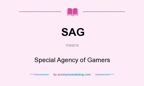 What does SAG mean? It stands for Special Agency of Gamers