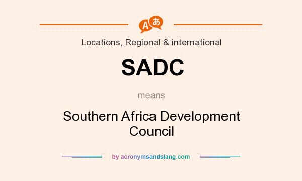 What does SADC mean? It stands for Southern Africa Development Council