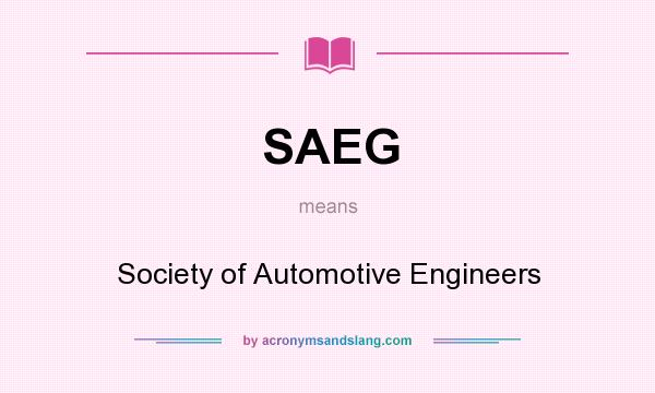 What does SAEG mean? It stands for Society of Automotive Engineers