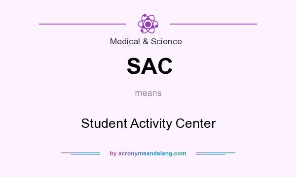 What does SAC mean? It stands for Student Activity Center