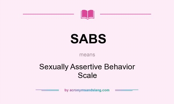 What does SABS mean? It stands for Sexually Assertive Behavior Scale