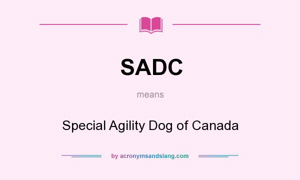 What does SADC mean? It stands for Special Agility Dog of Canada