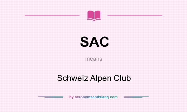 What does SAC mean? It stands for Schweiz Alpen Club