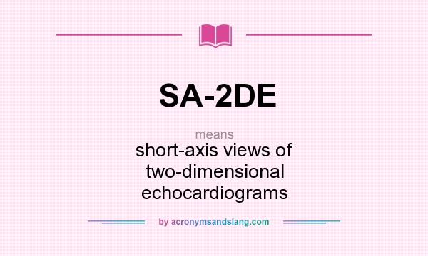 What does SA-2DE mean? It stands for short-axis views of two-dimensional echocardiograms