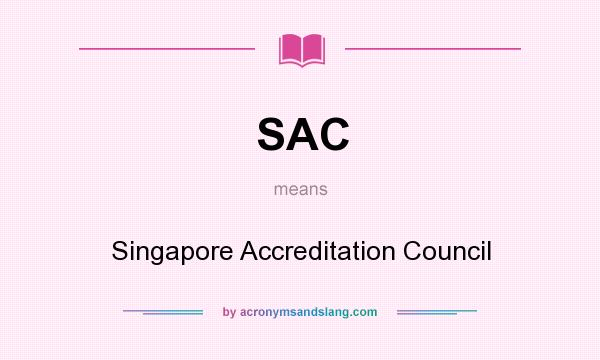 What does SAC mean? It stands for Singapore Accreditation Council