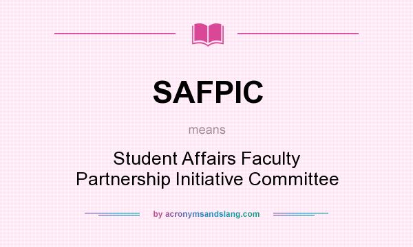 What does SAFPIC mean? It stands for Student Affairs Faculty Partnership Initiative Committee