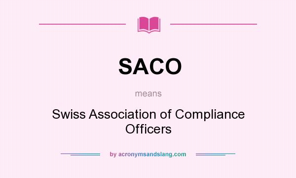 What does SACO mean? It stands for Swiss Association of Compliance Officers