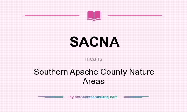 What does SACNA mean? It stands for Southern Apache County Nature Areas
