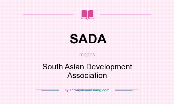 What does SADA mean? It stands for South Asian Development Association