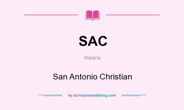 What does SAC mean? It stands for San Antonio Christian