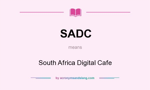 What does SADC mean? It stands for South Africa Digital Cafe