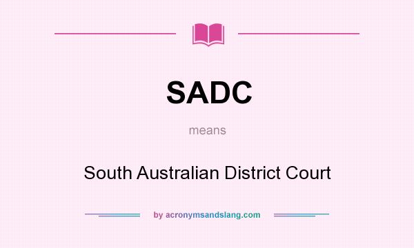 What does SADC mean? It stands for South Australian District Court