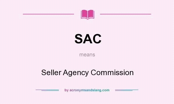 What does SAC mean? It stands for Seller Agency Commission