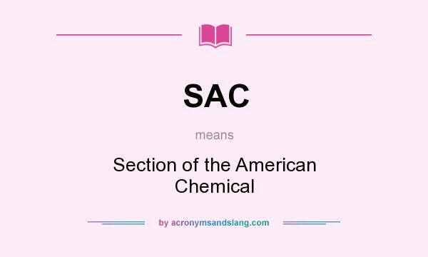 What does SAC mean? It stands for Section of the American Chemical