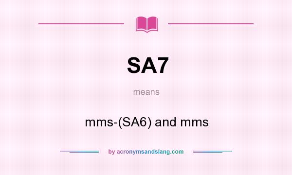 What does SA7 mean? It stands for mms-(SA6) and mms