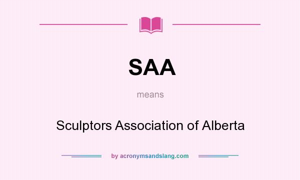 What does SAA mean? It stands for Sculptors Association of Alberta