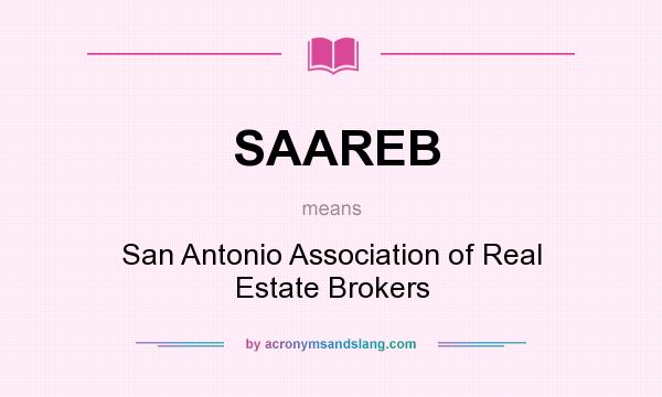 What does SAAREB mean? It stands for San Antonio Association of Real Estate Brokers