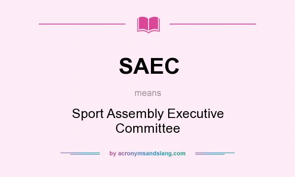 What does SAEC mean? It stands for Sport Assembly Executive Committee