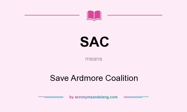 What does SAC mean? It stands for Save Ardmore Coalition