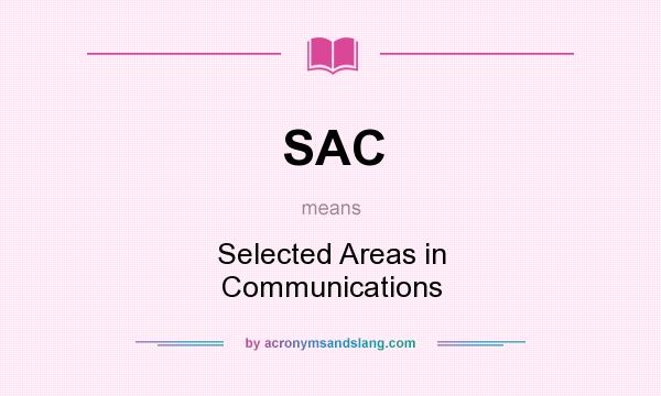 What does SAC mean? It stands for Selected Areas in Communications
