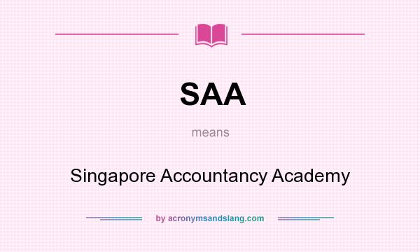 What does SAA mean? It stands for Singapore Accountancy Academy