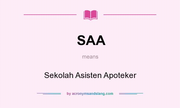 What does SAA mean? It stands for Sekolah Asisten Apoteker