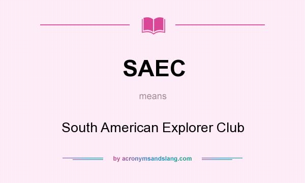 What does SAEC mean? It stands for South American Explorer Club