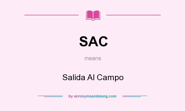 What does SAC mean? It stands for Salida Al Campo