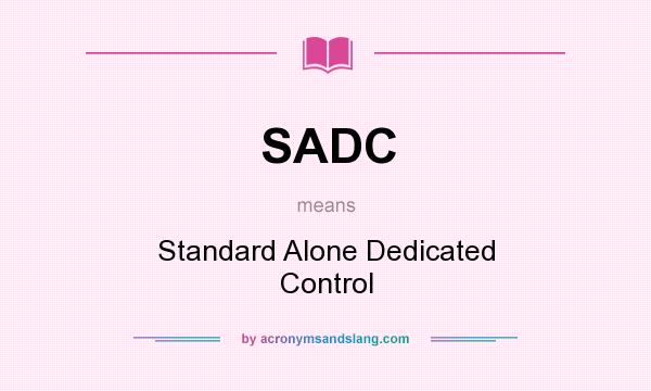What does SADC mean? It stands for Standard Alone Dedicated Control