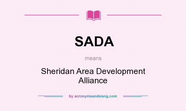 What does SADA mean? It stands for Sheridan Area Development Alliance