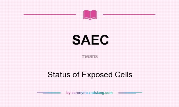 What does SAEC mean? It stands for Status of Exposed Cells