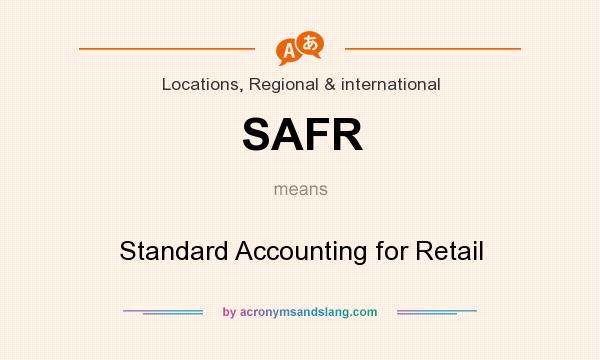 What does SAFR mean? It stands for Standard Accounting for Retail