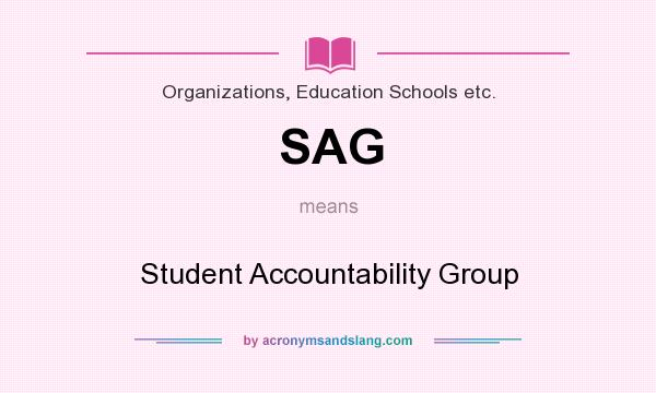 What does SAG mean? It stands for Student Accountability Group