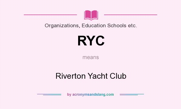 What does RYC mean? It stands for Riverton Yacht Club