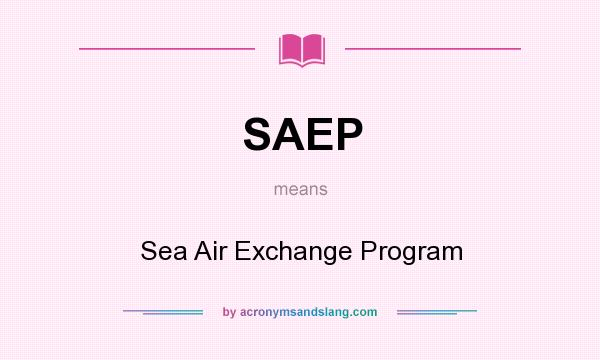 What does SAEP mean? It stands for Sea Air Exchange Program