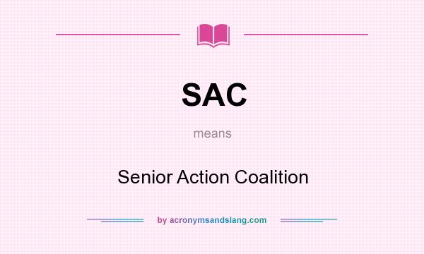 What does SAC mean? It stands for Senior Action Coalition