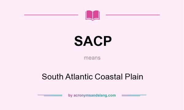 What does SACP mean? It stands for South Atlantic Coastal Plain