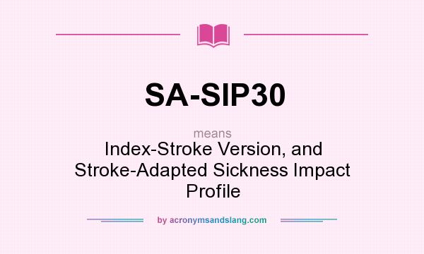 What does SA-SIP30 mean? It stands for Index-Stroke Version, and Stroke-Adapted Sickness Impact Profile