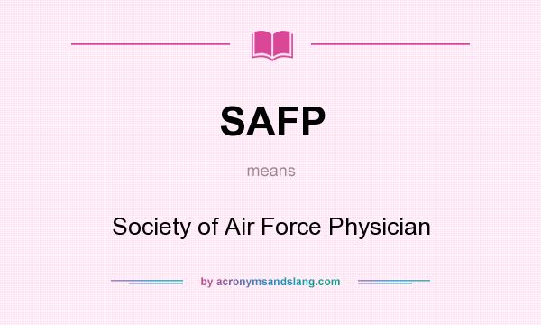 What does SAFP mean? It stands for Society of Air Force Physician