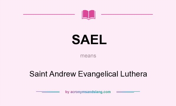What does SAEL mean? It stands for Saint Andrew Evangelical Luthera
