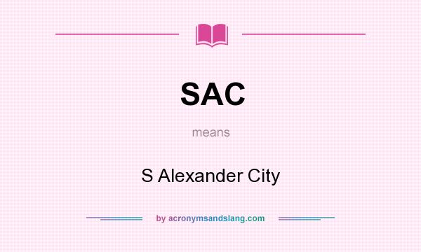 What does SAC mean? It stands for S Alexander City