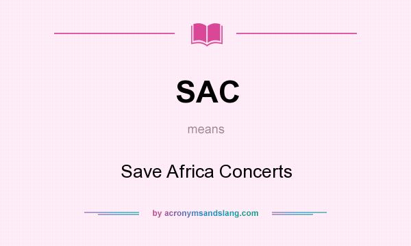 What does SAC mean? It stands for Save Africa Concerts