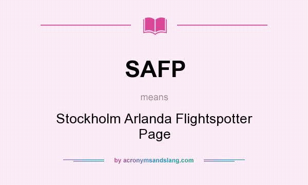 What does SAFP mean? It stands for Stockholm Arlanda Flightspotter Page
