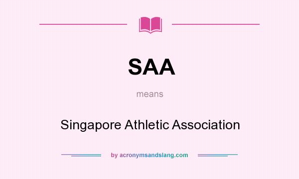 What does SAA mean? It stands for Singapore Athletic Association