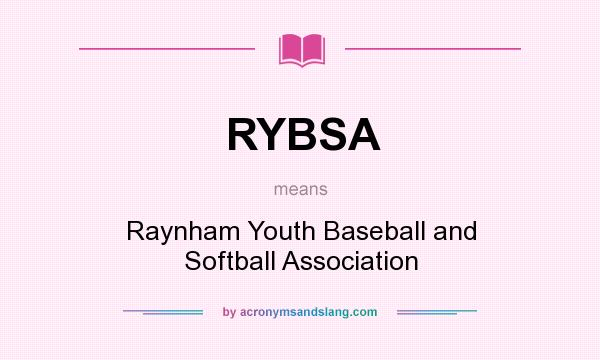 What does RYBSA mean? It stands for Raynham Youth Baseball and Softball Association
