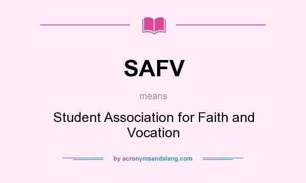 What does SAFV mean? It stands for Student Association for Faith and Vocation