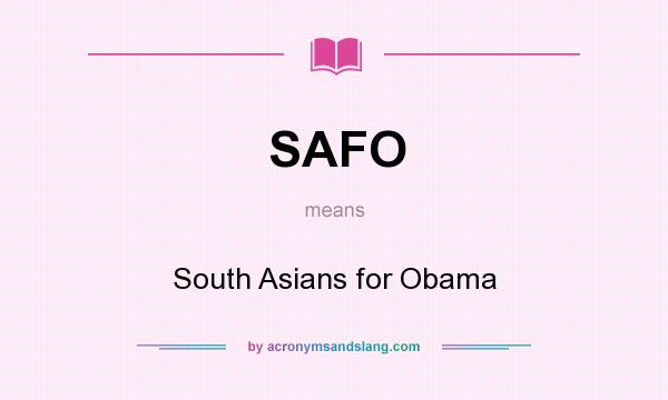 What does SAFO mean? It stands for South Asians for Obama