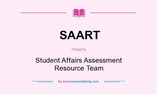 What does SAART mean? It stands for Student Affairs Assessment Resource Team